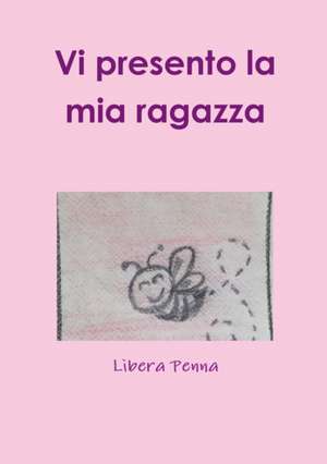 Vi presento la mia ragazza de Libera Penna