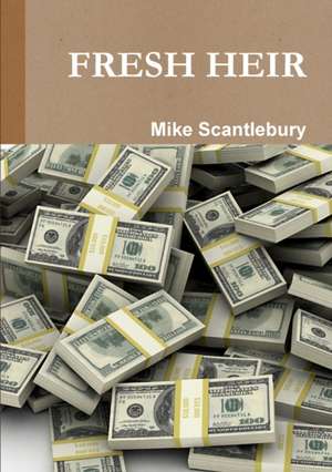 FRESH HEIR de Mike Scantlebury