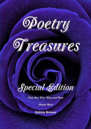 Poetry Treasures Special Edition Vols One, Two, Three and Four Poetry Book de Debbie Brewer