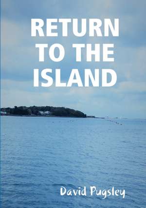 RETURN TO THE ISLAND de David Pugsley