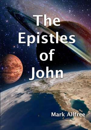 The Epistles of John de Mark Allfree