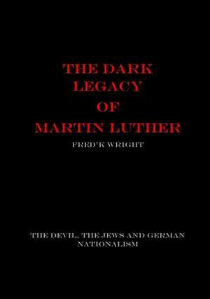 The Dark Legacy of Martin Luther de Fred'k Wright