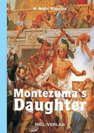 Montezuma's Daughter de Henry Rider Haggard