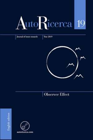 AutoRicerca - Volume 19, Year 2019 - Observer Effect de Massimiliano Sassoli de Bianchi