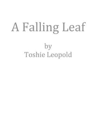 A Falling Leaf de Toshie Leopold