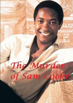 The Murder of Sam Cooke de Harry Lime