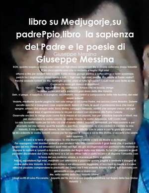 libro su Medjugorje, su padrePpio, libro la sapienza del Padre e le poesie di Giuseppe Messina de Giuseppe Messina