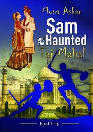 Sam and the Haunted Taj Mahal de Mona Askar