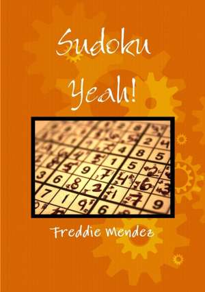 Sudoku Yeah! de Freddie Mendez