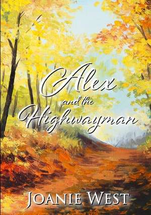 Alex and the Highwayman de Joanie West