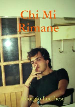 Chi Mi Rimane de Giorgio Lucchese