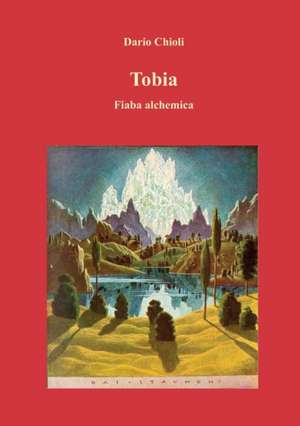 Tobia. Fiaba alchemica de Dario Chioli