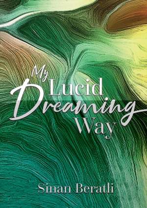 My Lucid Dreaming Way de Sinan Beratli