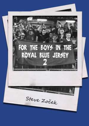 For The Boys In The Royal Blue Jersey 2 de Steve Zocek