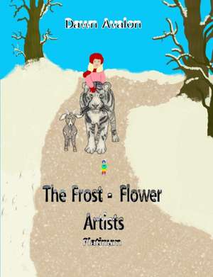 The Frost-Flower Artists - platinum de Dawn Avalon