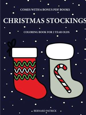 Coloring Books for 2 Year Olds (Christmas Stockings) de Bernard Patrick