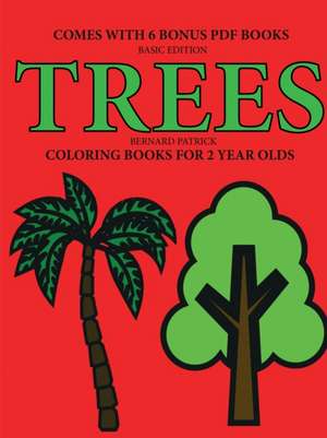 Coloring Books for 2 Year Olds (Trees) de Bernard Patrick