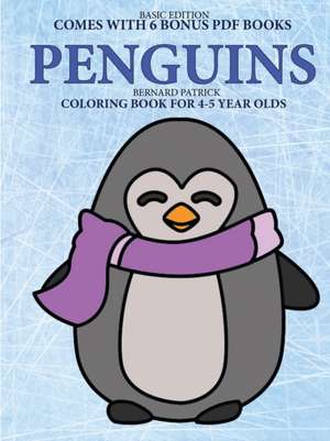 Coloring Books for 4-5 Year Olds (Penguins) de Bernard Patrick