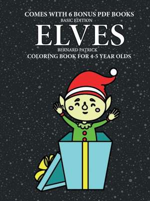 Coloring Book for 4-5 Year Olds (Elves) de Bernard Patrick