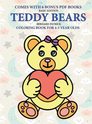 Coloring Book for 4-5 Year Olds (Teddy Bears) de Bernard Patrick