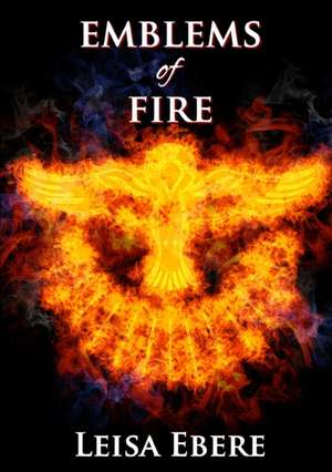 Emblems of Fire de Leisa Ebere