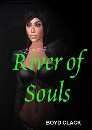 River of Souls de Boyd Clack