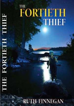 The fortieth thief a fairytale for children and not-children de Ruth Finnegan