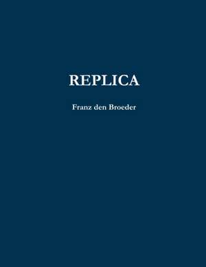 REPLICA de Franz Den Broeder