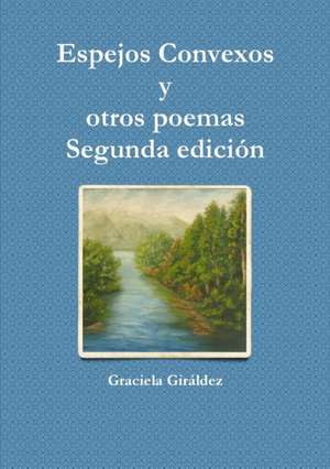 Espejos Convexos y otros poemas - Segunda edición de Graciela Giráldez