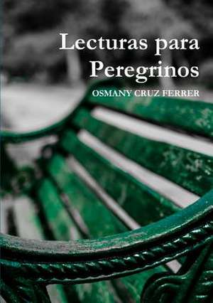 Lecturas Para Peregrinos de Cruz Ferrer, Osmany