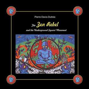 The Zen Rebel and the Underground Squart Movement de Davis-Dutreix, Pierre