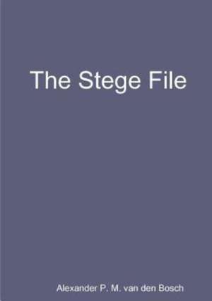 The Stege File de Alexander P. M. van den Bosch