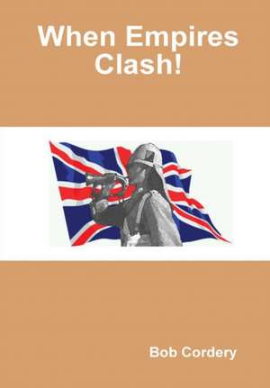 When Empires Clash! de Bob Cordery