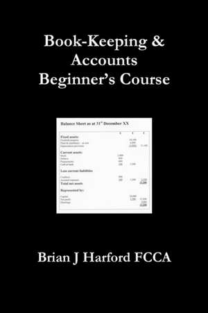 Book-Keeping & Accounts Beginner's Course de Brian J. Harford Fcca