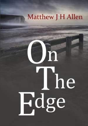 On The Edge de Matthew J H Allen