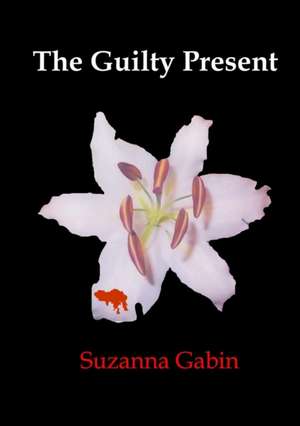 The Guilty Present de Suzanna Gabin