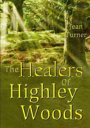 The Healers Of Highley Woods de Jean Turner