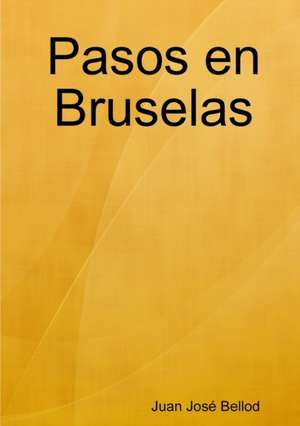 Pasos En Bruselas: A 25-Year Woodland Journey de Bellod, Juan Jose