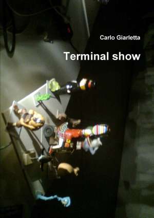 Terminal show de Carlo Giarletta