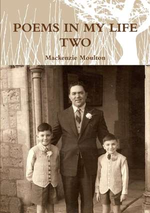 POEMS IN MY LIFE TWO de Mackenzie Moulton