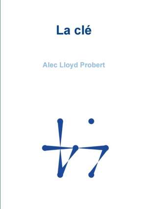 La clé de Alec Lloyd Probert