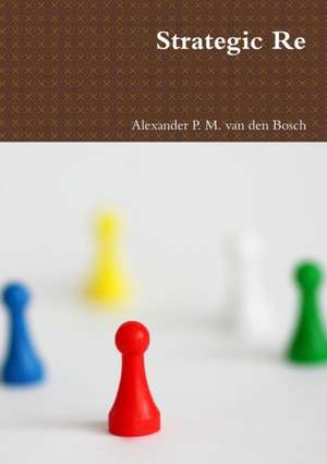 Strategic Re de Alexander P. M. van den Bosch