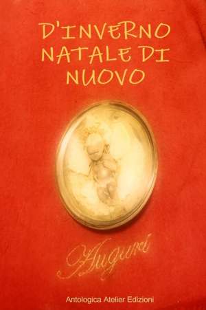 Antologica Atelier Poesia de D'Inverno - Natale Di Nuovo. . .