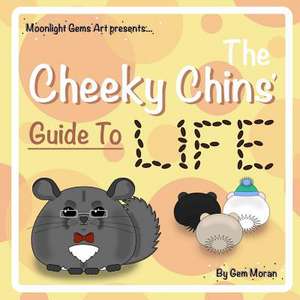 The Cheeky Chins' Guide To Life de Gem Moran