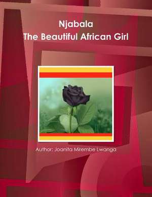 Njabala - The Beautiful African Girl de Lwanga, Joanita Mirembe