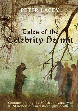 Tales of the Celebrity Hermit de Peter Lacey