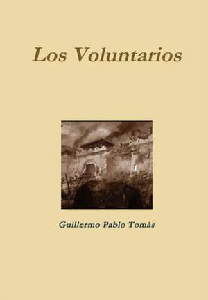 Los Voluntarios de Guillermo Pablo Tomás