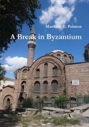 A Break in Byzantium de Matthew E. Pointon