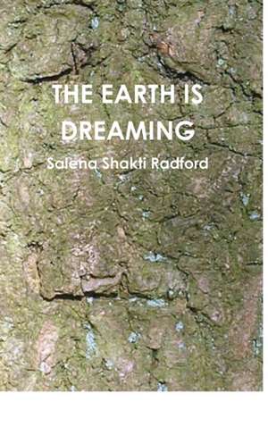 THE EARTH IS DREAMING de Salena Shakti Radford