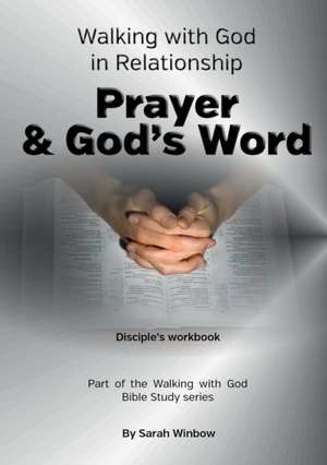 Walking with God in Relationship - Prayer & God's Word de Sarah Winbow